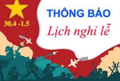 Lịch nghỉ lễ Giỗ Tổ Hùng Vương (10/3), Ngày Chiến Thắng (30/04) và Ngày Quốc Tế Lao Động (1/5)